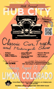 Poster for the 35th Annual Hub City Classic Car, Truck, and Motorcycle Show in Limon, Colorado, on Saturday, August 23, 2025. Event hosted by the Limon Chamber of Commerce with registration free and a free dash plaque for preregistered entries before August 1. Categories include antique, high performance/imports, jeep/offroad/4x4, street rod/hot rod/mods, classic/muscle, motorcycles, and UTV/golf carts. DJ Lewie serves as Master of Ceremonies. Contact Sara Lancaster at info@limonchamber.us or 828-243-7681. Volunteers from the Genoa-Hugo Pirate Cheerleaders are helping make the event possible, with donations supporting their 2025–2026 season. Website: limonchamber.us.