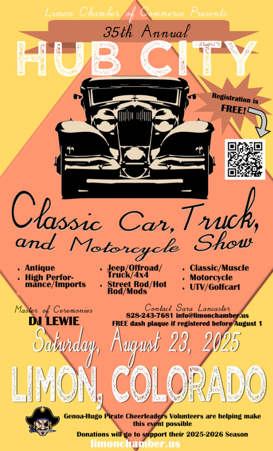 Poster for the 35th Annual Hub City Classic Car, Truck, and Motorcycle Show in Limon, Colorado, on Saturday, August 23, 2025. Event hosted by the Limon Chamber of Commerce with registration free and a free dash plaque for preregistered entries before August 1. Categories include antique, high performance/imports, jeep/offroad/4x4, street rod/hot rod/mods, classic/muscle, motorcycles, and UTV/golf carts. DJ Lewie serves as Master of Ceremonies. Contact Sara Lancaster at info@limonchamber.us or 828-243-7681. Volunteers from the Genoa-Hugo Pirate Cheerleaders are helping make the event possible, with donations supporting their 2025–2026 season. Website: limonchamber.us.