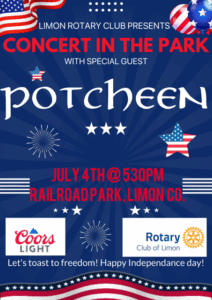A patriotic-themed poster with a dark blue background celebrating the 4th of July. The top left features a waving American flag, and the top right has red, white, and blue star-patterned balloons. The text announces "Limon Rotary Club Presents CONCERT IN THE PARK WITH SPECIAL GUEST potcheen". Below the band name, there are fireworks burst graphics and red, white, and blue stars. Event details are clearly displayed in white: "JULY 4TH @ 5:30PM RAILROAD PARK, LIMON CO." The bottom section includes the Coors Light logo and the Rotary Club of Limon logo, with a message "Let's toast to freedom! Happy Independence Day!" and a wavy American flag border at the very bottom.