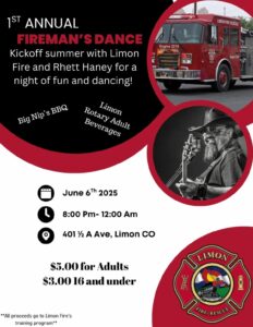 Flyer for the "1st Annual Fireman's Dance" on June 6th, 2025, from 8:00 PM - 12:00 AM at 401 ½ A Ave, Limon CO. The flyer features an image of a Limon Fire Rescue truck and a black and white photo of musician Rhett Haney performing. Text indicates food by Big Nip's BBQ, adult beverages by Limon Rotary, and admission prices: $5.00 for adults, $3.00 for 16 and under. The Limon Fire Rescue logo is visible, and a note states, "All proceeds go to Limon Fire's training program.