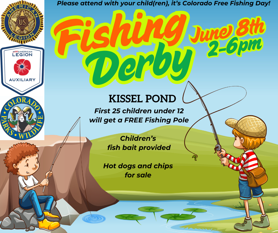 Event flyer for a "Fishing Derby" on June 8th, 2-6pm at Kissel Pond. The flyer features cartoon illustrations of two children fishing. Text highlights include "Colorado Free Fishing Day," "First 25 children under 12 will get a FREE Fishing Pole," "Children's fish bait provided," and "Hot dogs and chips for sale." Logos for the American Legion, American Legion Auxiliary, and Colorado Parks and Wildlife are visible.