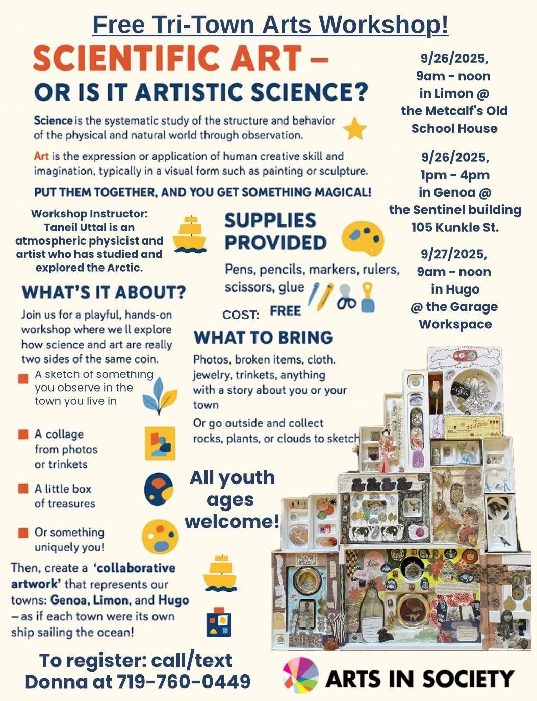 Free Tri-Town Arts Workshop—‘Scientific Art or Artistic Science?’ with Taneil Uttal. Limon 9/26 9–noon (Metcalf’s Old School House), Genoa 9/26 1–4 p.m. (Sentinel Building, 105 Kunkle St), Hugo 9/27 9–noon (The Garage Workspace). Free; supplies provided; register at 719-760-0449.