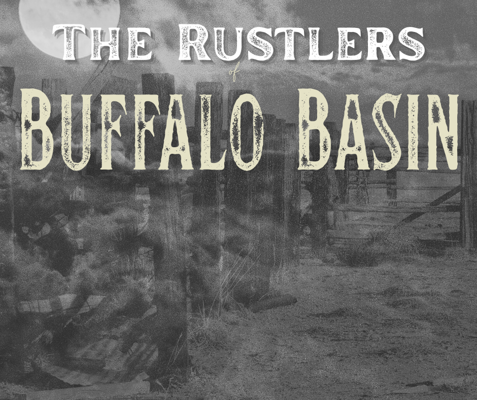 Fallen Down Wooden corrals with a full moon and cloud overlay and text that reads "The Rustlers of Buffalo Basin
